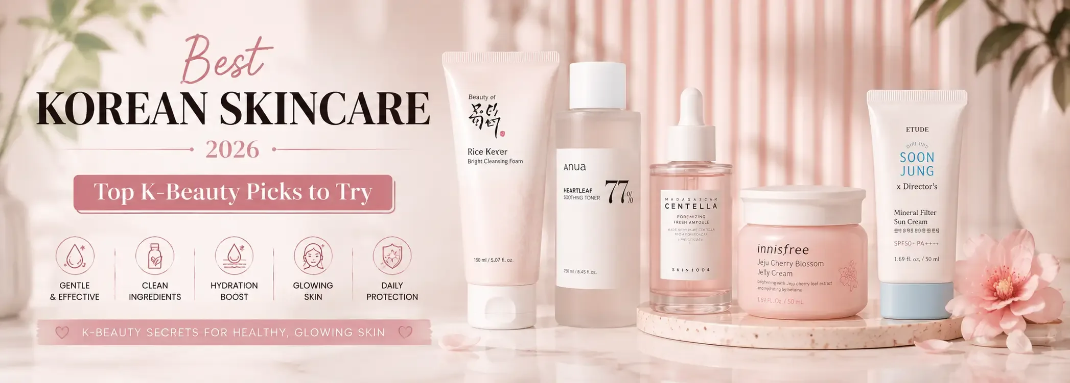 Best Korean Skincare 2026: Top K-Beauty Picks to Try